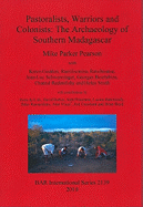 Pastoralists Warriors and Colonists: The Archaeology of Southern Madagascar