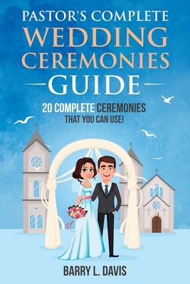 Pastor's Complete Wedding Ceremonies Guide - Davis, Barry L