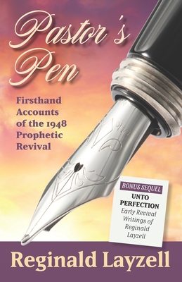 Pastor's Pen: First Hand Accounts of the 1948 Prophetic Revival - Peterson, Marion Layzell (Editor), and Layzell, Reginald