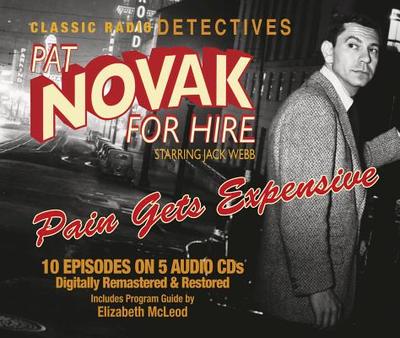 Pat Novak for Hire: Pain Gets Expensive - Webb, Jack, and McLeod, Elizabeth