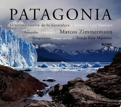 Patagonia: El ?ltimo Conf?n de la Naturaleza - Zimmermann, Marcos (Photographer), and Mart?nez, Toms Eloy (Preface by)