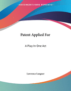 Patent Applied for: A Play in One Act