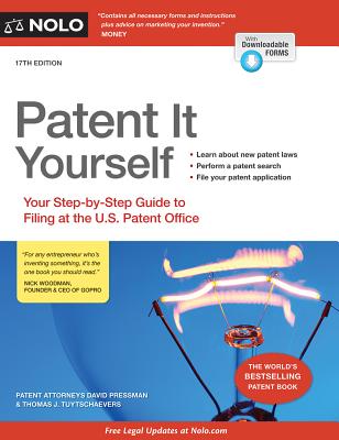 Patent It Yourself: Your Step-By-Step Guide to Filing at the U.S. Patent Office - Pressman, David, Attorney, and Tuytschaevers, Thomas J (Revised by)