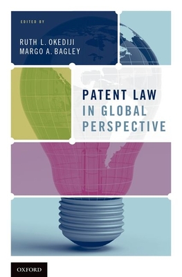 Patent Law in Global Perspective - Okediji, Ruth L (Editor), and Bagley, Margo A (Editor)