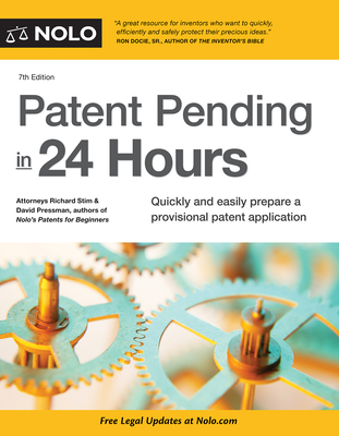 Patent Pending in 24 Hours - Stim, Richard, Attorney, and Presman, David, Attorney