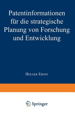 Patentinformationen Fr Die Strategische Planung Von Forschung Und Entwicklung - Ernst, Holger