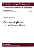 Patentstreitigkeiten VOR Schiedsgerichten: Eine Rechtsvergleichende Betrachtung Ausgewaehlter Probleme Nach Deutschem Und Schweizerischem Recht
