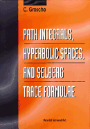 Path Integrals, Hyperbolic Spaces and Selberg Trace Formulae