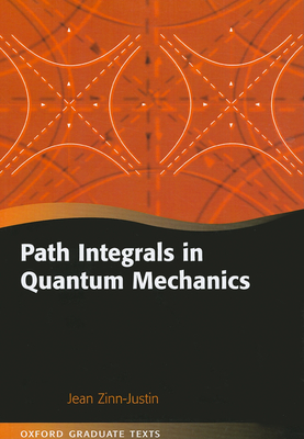 Path Integrals in Quantum Mechanics - Zinn-Justin, Jean