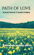 Path of Love: (Collection of 77 Short Stories)