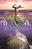 Path to Self Healing with Ayurveda & Yoga: Manual for Mind, Body and Spiritual Health & Well-Being Through One of the Most Ancient Healing Methods.