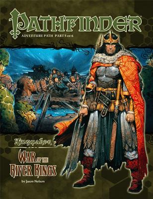 Pathfinder Adventure Path: Kingmaker Part 5 - War of the River Kings - Nelson, Jason, and Paizo Publishing (Editor)