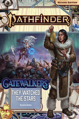 Pathfinder Adventure Path: They Watched the Stars (Gatewalkers 2 of 3) (P2) - Keeley, Jason