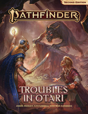 Pathfinder Adventure: Troubles in Otari (P2) - Keeley, Jason, and Liddell, Lyz, and Lundeen, Ron