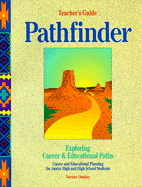 Pathfinder: Exploring Career & Educational Paths, Career and Educational Planning for Junior High and High School Students, Teacher's Guide