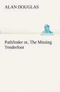 Pathfinder Or, the Missing Tenderfoot