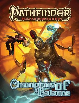 Pathfinder Player Companion: Champions of Balance - Goodall, Matt, and Ridler, Jason, and Lundeen, Ron