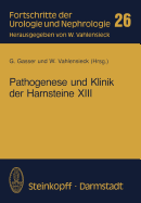 Pathogenese Und Klinik Der Harnsteine XIII: Bericht Uber Das Symposium in Wien Vom 26.-28.3. 1987