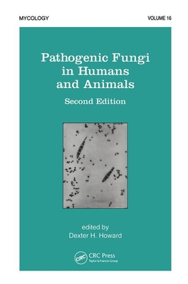Pathogenic Fungi in Humans and Animals - Howard, D H (Editor)