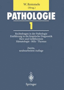 Pathologie 1: Rechtsfragen in Der Pathologie, Einfuhrung in Die Bioptische Diagnostik, Herz Und Gefasystem, Hamatologie, Milz, Thymus - Remmele, W (Editor)