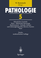 Pathologie 5: Mannliches Genitale - Niere - Ableitende Harnwege Und Urethra - Skelettsystem - Gelenke, Sehnen Und Sehnengleitgewebe, Bursen, Faszien - Haut