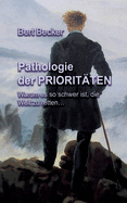 Pathologie der PRIORIT?TEN: Warum es so schwer ist, die Welt zu retten...