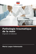 Pathologie traumatique de la main