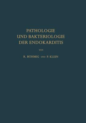 Pathologie Und Bakteriologie Der Endokarditis - Bhmig, Richard, and Klein, P