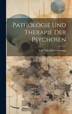 Pathologie Und Therapie Der Psychosen - Flemming, Carl Friedrich