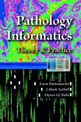 Pathology Informatics: Theory and Practice - Pantanowitz, Liron, MD