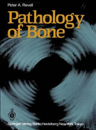 Pathology of Bone - Revell, Peter A