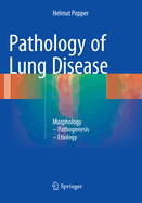 Pathology of Lung Disease: Morphology - Pathogenesis - Etiology