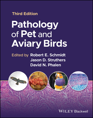 Pathology of Pet and Aviary Birds - Schmidt, Robert E. (Editor), and Struthers, Jason D. (Editor), and Phalen, David N. (Editor)