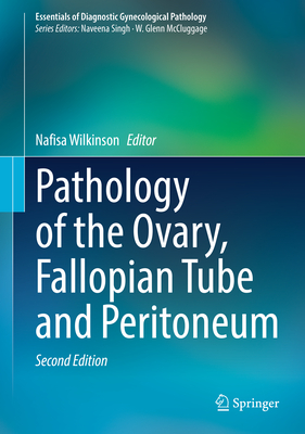 Pathology of the Ovary, Fallopian Tube and Peritoneum - Wilkinson, Nafisa (Editor)