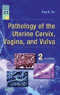 Pathology of the Uterine Cervix, Vagina and Vulva: Volume 21 in the Major Problems in Pathology Series - Fu, Yao S