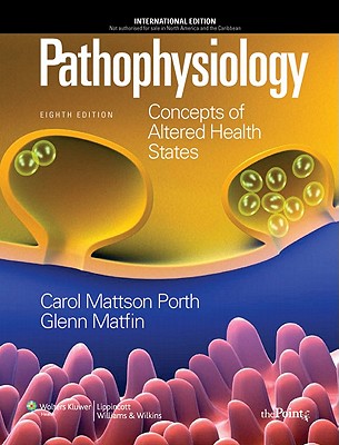 Pathophysiology: Concepts of Altered Health States, Eighth Edition: International Edition - Porth, Carol Mattson