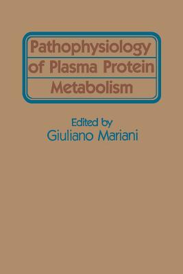 Pathophysiology of Plasma Protein Metabolism - Mariant, Giulian (Editor)