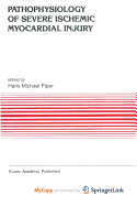 Pathophysiology of Severe Ischemic Myocardial Injury