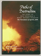 Paths of Destruction: The Story of West Michigan's Worst Natural Disaster, the Tornadoes of April 3, 1956