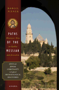 Paths of the Messiah: Sites of the Early Church from Galilee to Jerusalem