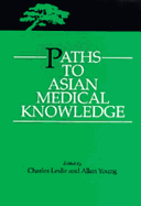Paths to Asian Medical Knowledge - Leslie, Charles (Editor), and Young, Allan (Editor)
