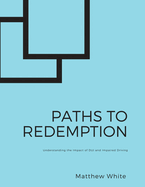 Paths to Redemption: Understanding the Impact of DUI and Impaired Driving