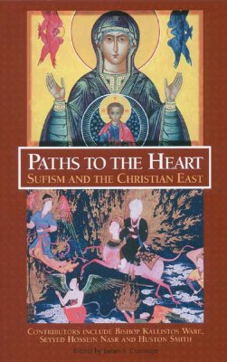 Paths to the Heart: Sufism and the Christian East - Cutsinger, James