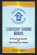 Pathway 2 Leadership: Leadership Training Manual