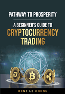 Pathway to Prosperity: A Beginner's Guide to Cryptocurrency Trading