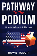 Pathway to the Podium: How to Win a U.S. Election