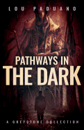 Pathways in the Dark: A Greystone Collection