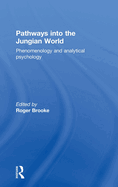 Pathways Into the Jungian World: Phenomenology and Analytical Psychology