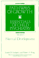 Pathways of Growth, Normal Development - Noshpitz, Joseph D, and King, Robert A, M.D.