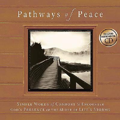 Pathways of Peace: Simple Words of Comfort to Encounter God's Presence in the Midst of Life's Storms - Gilroy, Mark K